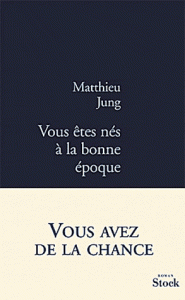 [Livre] Vous êtes nés à la bonne époque