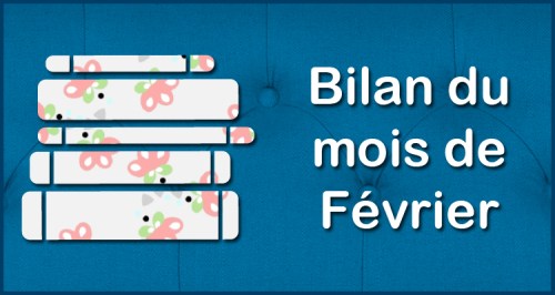 [Blog] Bilan du mois - Février