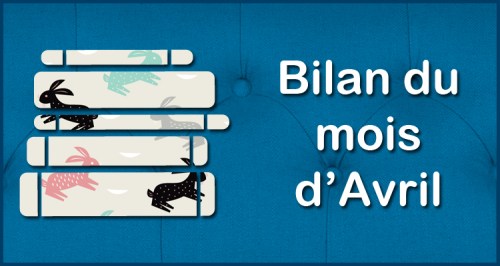 [Blog] Bilan du mois - Avril