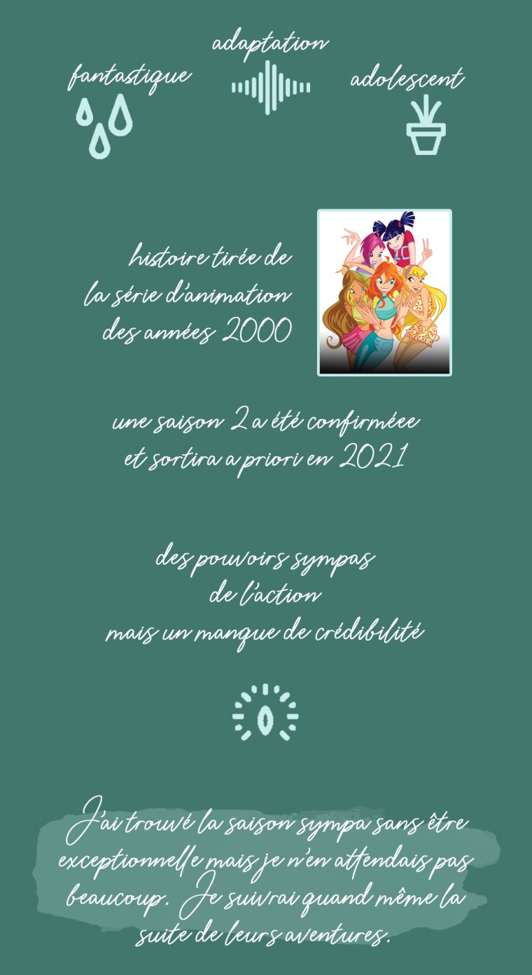 Chronique de la saison 1 de la série "Destin, la saga Winx" : fantastique, adaptation, adolescent. Histoire tirée de la série d'animation des années 2000. Une saison 2 a été confirmée et sortira a priori en 2021. Les plus et les moins : des pouvoirs sympas, de l'action mais un manque de crédibilité. Conclusion : j'ai trouvé la saison sympa sans être exceptionnelle mais je n'en attendais pas beaucoup. Je suivrai quand même la suite de leurs aventures.