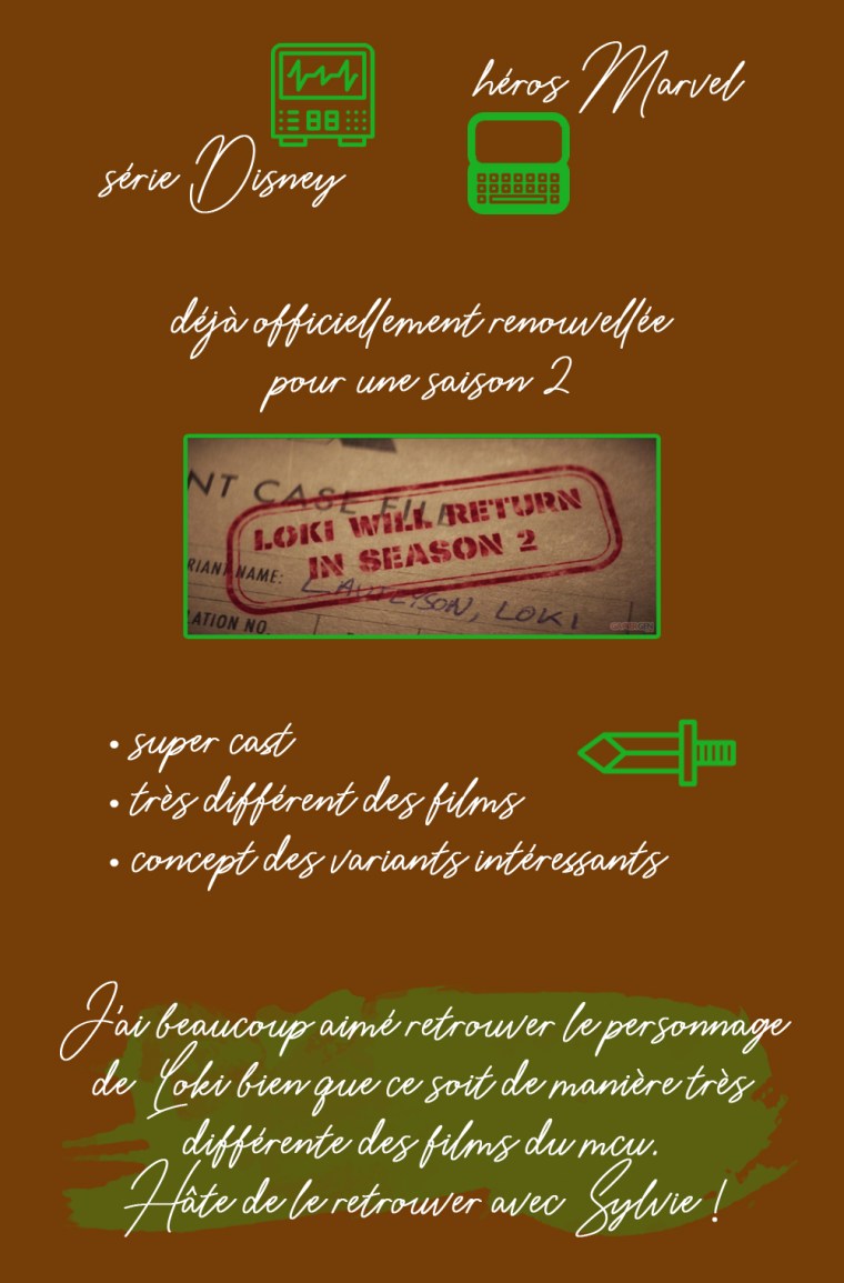 Chronique de la saison 1 de la série "Loki" : série Disney, héros Marvel. Déjà officiellement renouvelée pour une saison 2. Les plus : super cast, très différent des films, concept des variants intéressants. Conclusion : j'ai beaucoup aimé retrouver le personnage de Loki bien que ce soit de manière très différente des films du MCU. Hâte de la retrouver avec Sylvie !